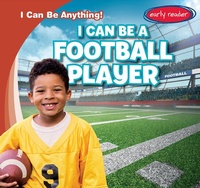 Enlarge image Cover: I Can Be a Football Player - Gareth Stevens Publishing