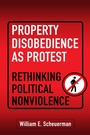 Cover: Property Disobedience as Protest - Princeton University Press