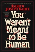 Cover: You Weren't Meant to Be Human - Saga Press