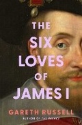 Cover: The Six Loves of James I - Atria Books