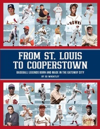 Abbildung von: From St. Louis to Cooperstown: Legends Born and Made in the Gateway City - Reedy Press