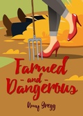 Cover: Farmed and Dangerous (An Accidental Farmer Mystery, #1) - Fox Pointe Publishing, LLP