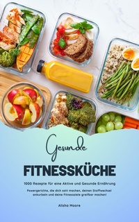 Abbildung von: Gesunde Fitnessküche: 1000 Rezepte für eine Aktive Ernährung - XinXii