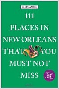 Abbildung von: 111 Places in New Orleans That You Must Not Miss - Emons Verlag GmbH