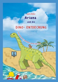 Abbildung von: Ariana und die Dino-Entdeckung - BoD - Books on Demand