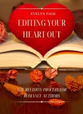 Cover: Editing Your Heart Out: The Revision Process for Romance Authors - Underwood Publishing