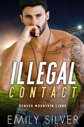 Cover: Illegal Contact (Denver Mountain Lions, #4) - Emily Silver