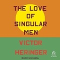 Cover: The Love of Singular Men - Tantor Audio