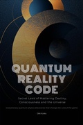 Cover: Quantum Reality Code: Secret Laws of Mastering Destiny, Consciousness and the Universe (revolutionary quantum physics discoveries that change the rules of the game) - Mudria