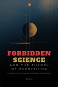 Cover: Forbidden Science and the Theory of Everything: AI, Quantum Consciousness, and the End of Materialism (Society & Civilization, #5.1) - Oleh Konko