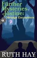 Cover: Strange Encounters (The Further Mysteries of Justine, #3) - Ruth Hay