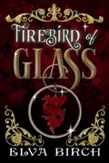 Cover: Firebird of Glass (Fae Shifter Knights, #4) - Elva Birch