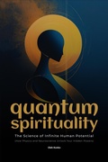 Cover: Quantum Spirituality: the Science of Infinite Human Potential (How Physics and Neuroscience Unlock Your Hidden Powers) - Mudria