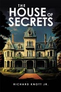 Cover: The House of Secrets - Christian Faith Publishing, Inc.