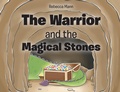 Cover: The Warrior and the Magical Stones - Christian Faith Publishing, Inc.