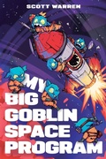 Cover: My Big Goblin Space Program - Podium Publishing