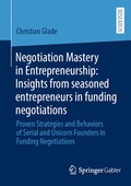 Cover: Negotiation Mastery in Entrepreneurship: Insights from seasoned entrepreneurs in funding negotiations - Springer Gabler