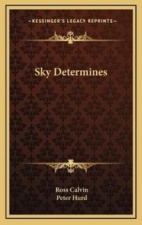 Enlarge image Cover: Sky Determines - Kessinger Publishing