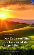 Cover: Der Code zum Sinn des Lebens ist der Augenblick - Bernardus Verlag