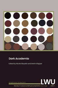 Abbildung von: Dark Academia. LWU Literatur in Wissenschaft und Unterricht - Königshausen & Neumann