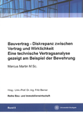 Cover: Bauvertrag - Diskrepanz zwischen Vertrag und Wirklichkeit. Eine technische Vertragsanalyse gezeigt am Beispiel der Bewehrung - Institut f&uuml;r Baubetriebslehre, Universit&auml;t Stuttgart