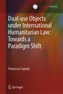Cover: Dual-use Objects under International Humanitarian Law: Towards a Paradigm Shift - T.M.C. Asser Press