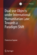 Cover: Dual-use Objects under International Humanitarian Law: Towards a Paradigm Shift - T.M.C. Asser Press