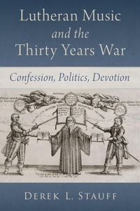 Abbildung von: Lutheran Music and the Thirty Years War - OUP eBook