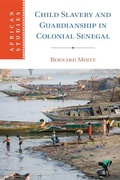 Cover: Child Slavery and Guardianship in Colonial Senegal - Cambridge University Press