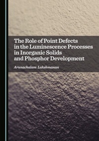Abbildung von: Role of Point Defects in the Luminescence Processes in Inorganic Solids and Phosphor Development - Cambridge Scholars Publishing