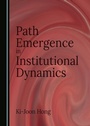 Cover: Path Emergence in Institutional Dynamics - Cambridge Scholars Publishing