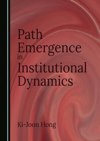 Enlarge image Cover: Path Emergence in Institutional Dynamics - Cambridge Scholars Publishing