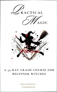 Enlarge image Cover: Practical Magic A 33-Day Crash Course for Beginner Witches - Harvard Ink