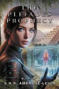 Abbildung von: The Pleiades Prophecy: Book 1 1 - S.B.R. AMBROSE-LEIGH