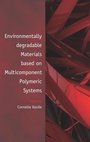 Cover: Environmentally Degradable Materials based on Multicomponent Polymeric Systems - CRC Press