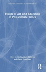 Cover: Events of Art and Education in Post-climate Times - Routledge