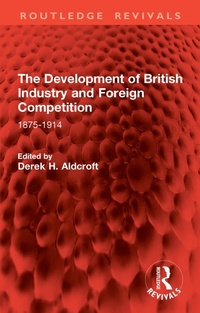 Abbildung von: The Development of British Industry and Foreign Competition - Routledge