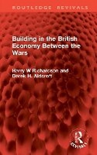 Abbildung von: Building in the British Economy Between the Wars - Routledge