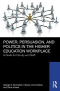 Cover: Power, Persuasion, and Politics in the Higher Education Workplace - Routledge