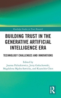 Enlarge image Cover: Building Trust in the Generative Artificial Intelligence Era - Routledge