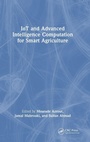 Cover: IoT and Advanced Intelligence Computation for Smart Agriculture - CRC Press