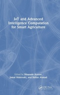 Cover: IoT and Advanced Intelligence Computation for Smart Agriculture - CRC Press