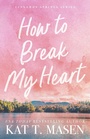Cover: How to Break My Heart - Atria Books