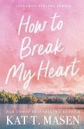 Cover: How to Break My Heart - Atria Books