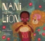 Cover: Nani and the Lion - Atheneum/Caitlyn Dlouhy Books