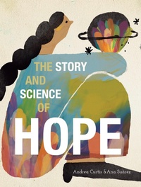 Enlarge image Cover: The Story and Science of Hope - Groundwood Books Ltd ,Canada