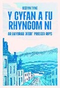Cover: Y Cyfan a fu Rhyngom Ni - ar lwybrau 'Atgof' Prosser Rhys - Gwasg y Bwthyn