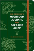 Cover: Dr. Fun Guy's Mushroom Journal and Foraging Guide - Clarkson Potter