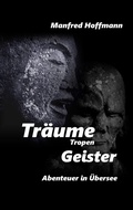 Cover: Tr&auml;ume Tropen Geister - BoD - Books on Demand
