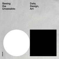 Enlarge image Cover: Seeing the Unseeable - Data, Design, Art - Hirmer